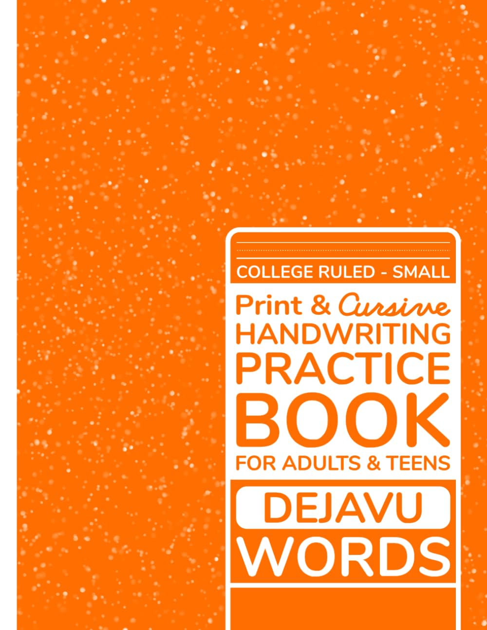 Print & Cursive Handwriting Practice Book: For Adults and Teens | College Ruled - Small | Dejavu - Words