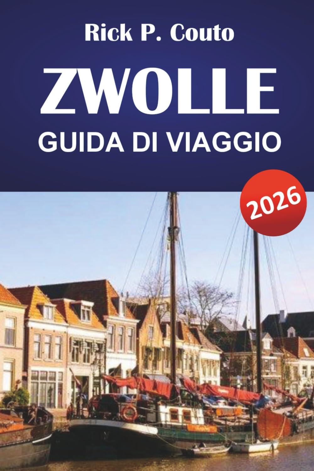ZWOLLE GUIDA DI VIAGGIO 2026: Le principali attività da fare, luoghi storici, cultura locale e avventure all'aperto nei Paesi Bassi
