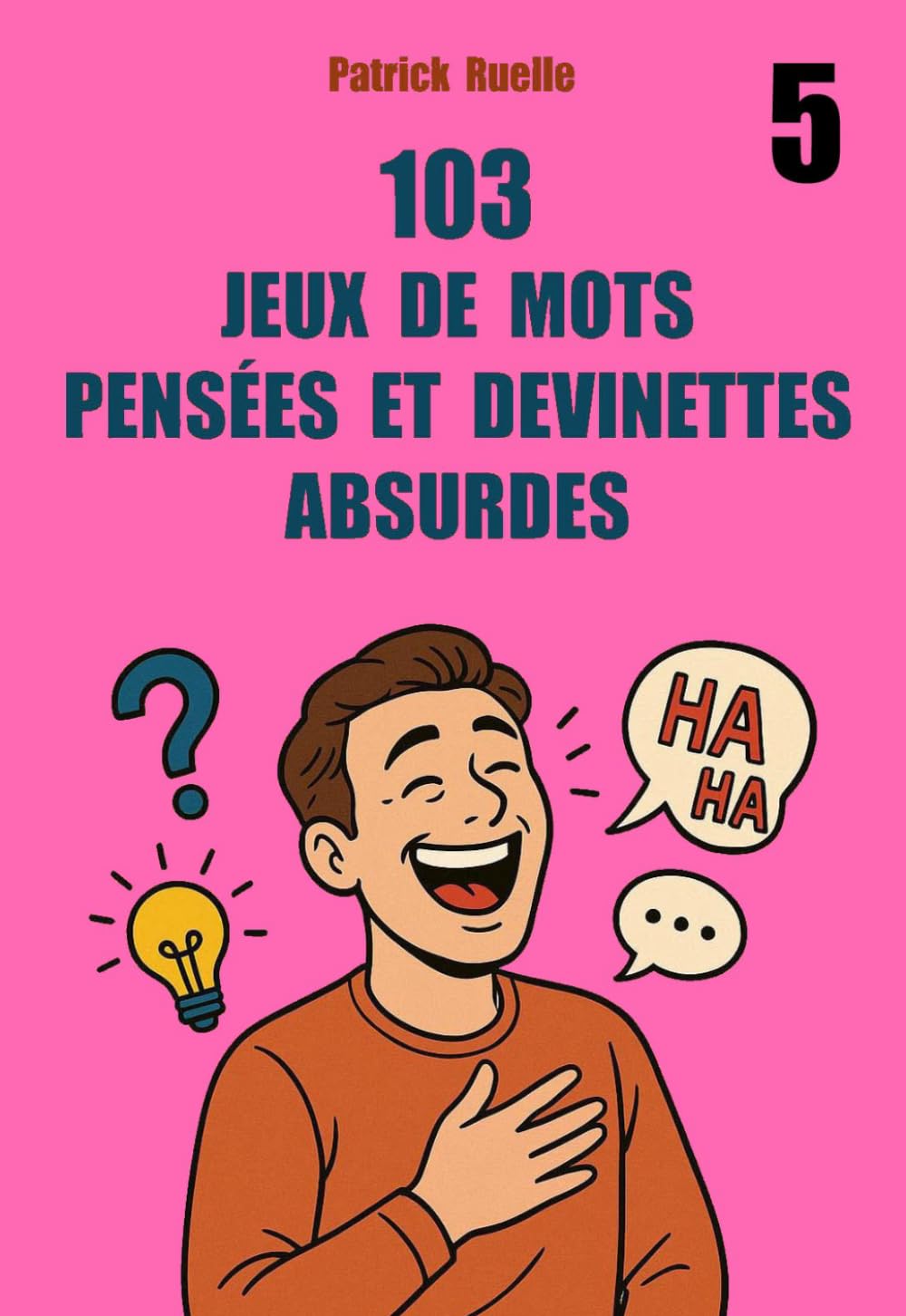 103 jeux de mots pensées et devinettes absurdes (tome 5)