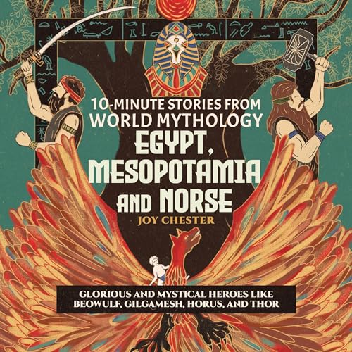 10-Minute Stories From World Mythology - Egypt, Mesopotamia, and Norse by Joy Chester episode artwork