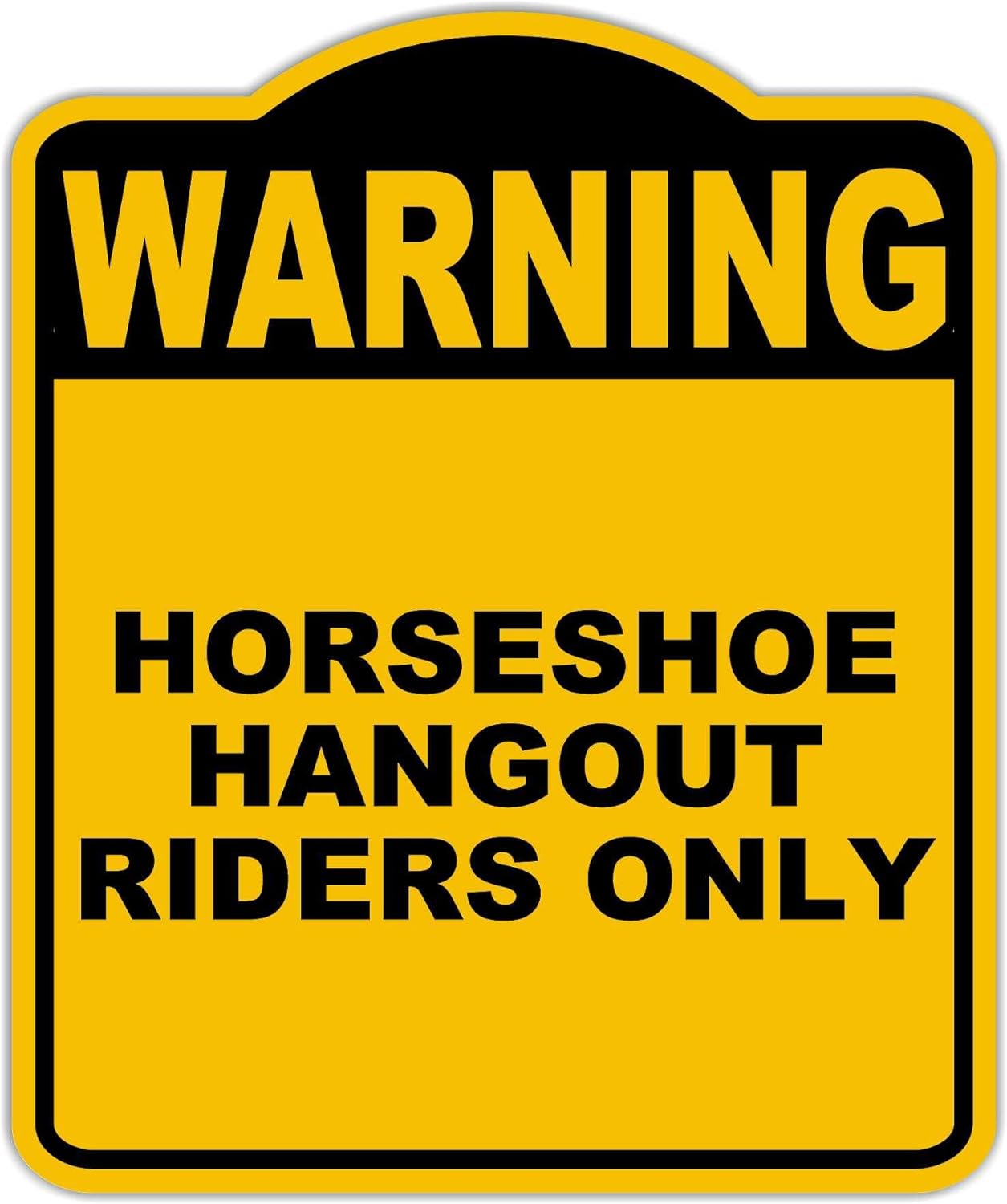 HORSESHOE HANGOUT RIDERS ONLY Warning Yellow Black Aluminum Composite Sign 20 x 24 inches
