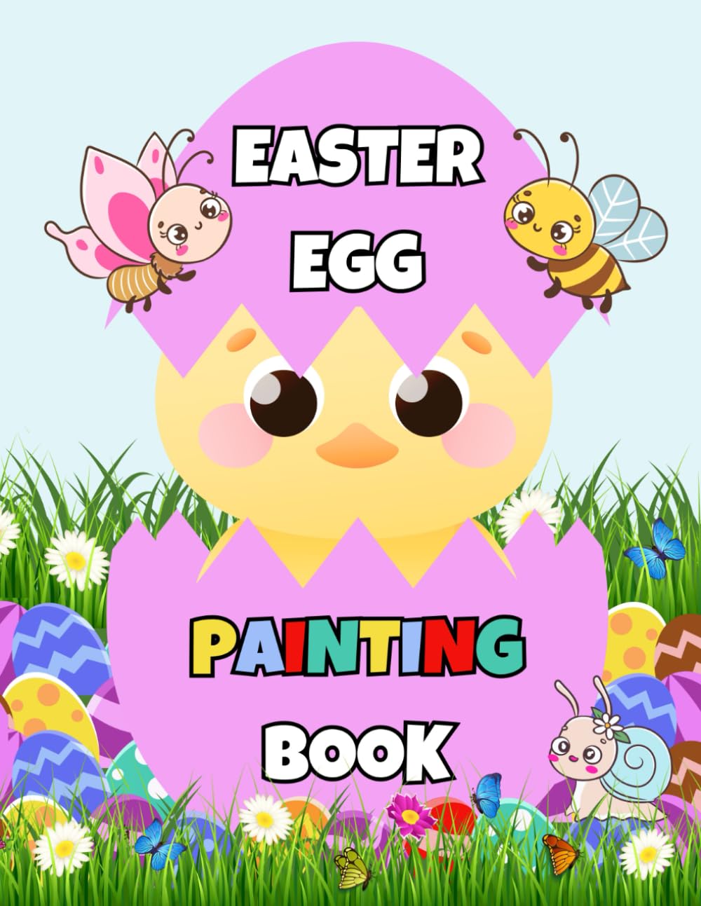 Easter Egg Painting Book: 50 Fun and Large-Sized Egg Painting Pages - Activity And Coloring Book for Kids, Toddlers, Boys & Girls Aged 1-4, 2-5, and 4-8 Years Old