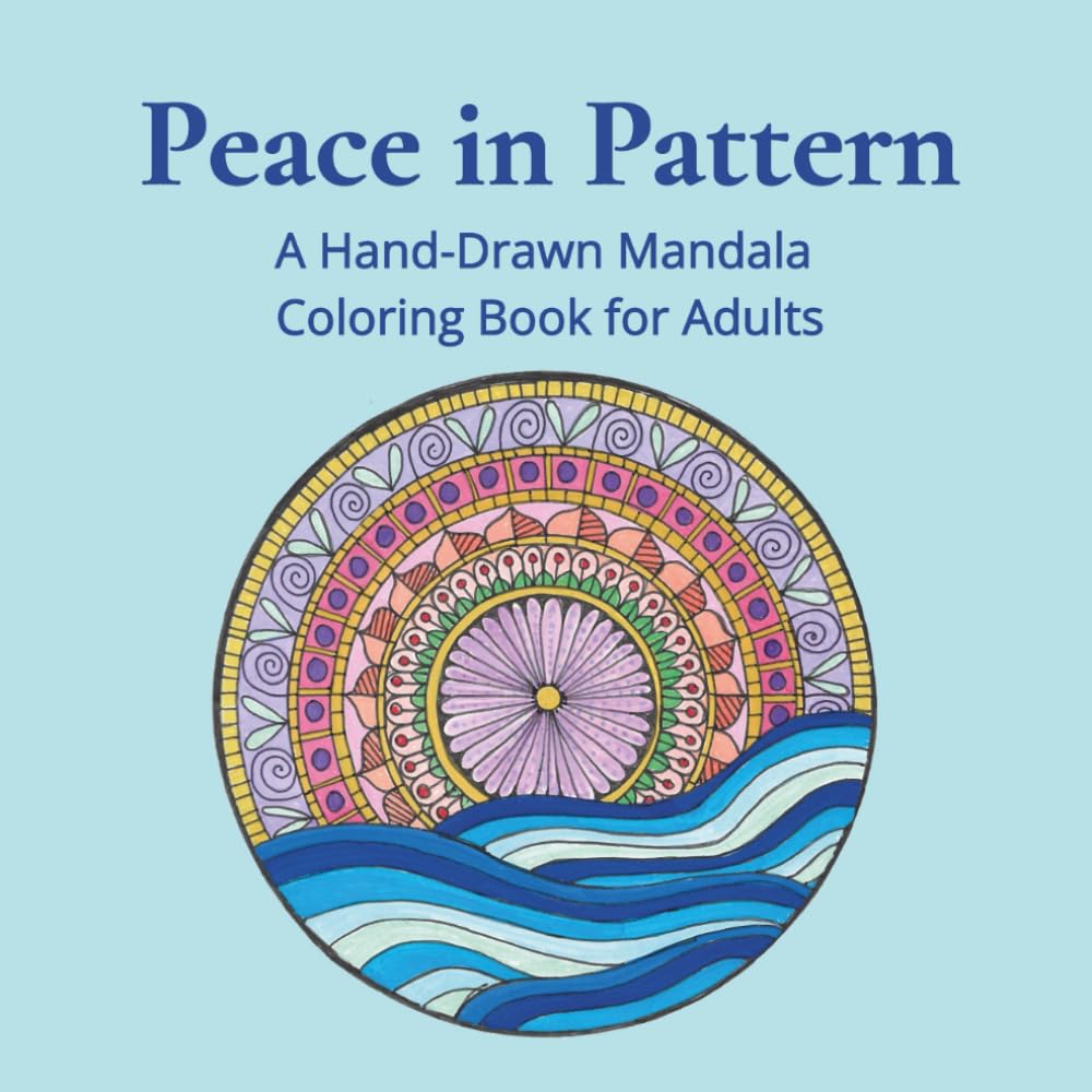 Peace in Pattern: A Hand-Drawn Mandala Coloring Book for Adults