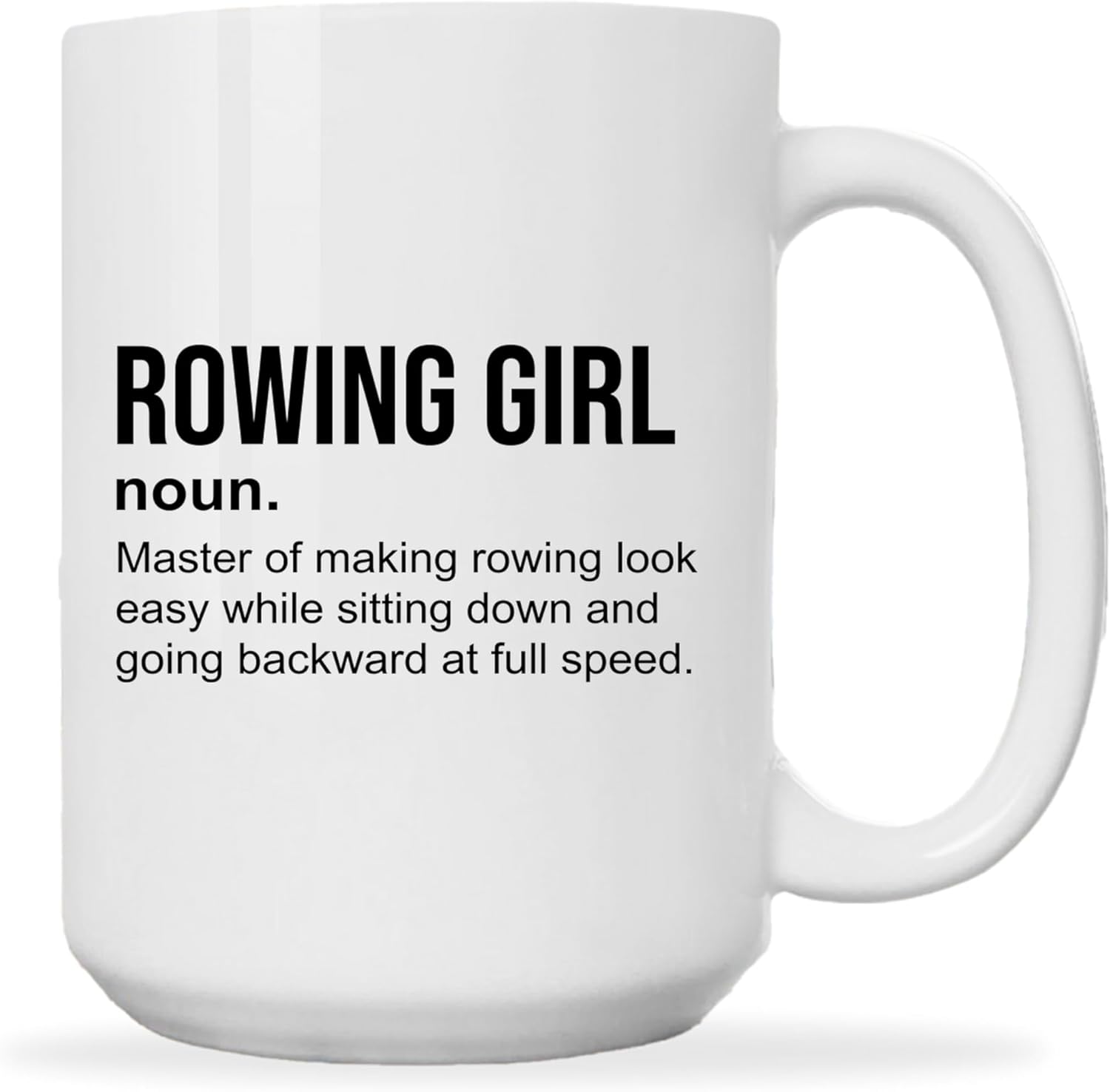 Rower Coffee Mug 15oz White -Girl Effortless A – Rowing Gifts For Men Women Boat Team Athlete Lake Lover