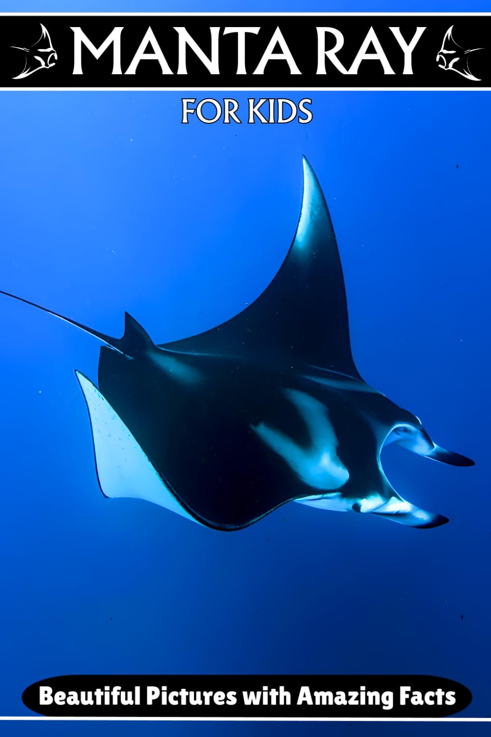 Manta Ray for Kids: Beautiful Pictures with Amazing Facts