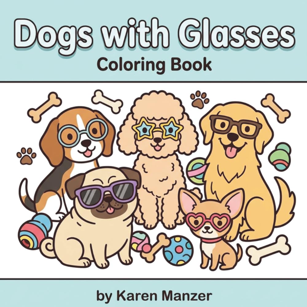 Dogs with Glasses Coloring Book: Cute, Funny Puppy Designs for Relaxing Coloring Fun with Bonus Doodle Pages