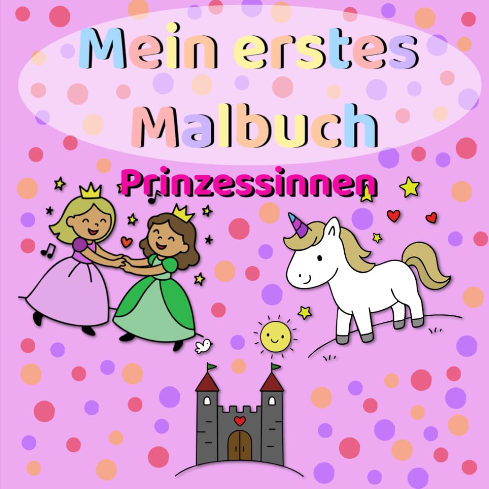 Mein erstes Malbuch - Prinzessinnen: Einfache Ausmalbilder für Kinder ab 2 Jahren – süße Prinzessinnenmotive mit dicken Linien