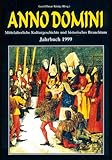  Anno Domini - Das Jahrbuch. Mittelalterliche Kulturgeschichte und historisches Brauchtum: Anno Domini, Jahrbuch, 1999