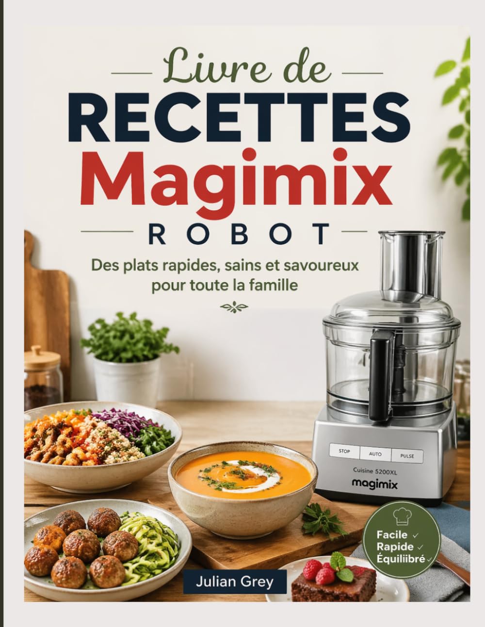 Livre de Recettes Magimix Robot: Des plats rapides, sains et savoureux pour toute la famille