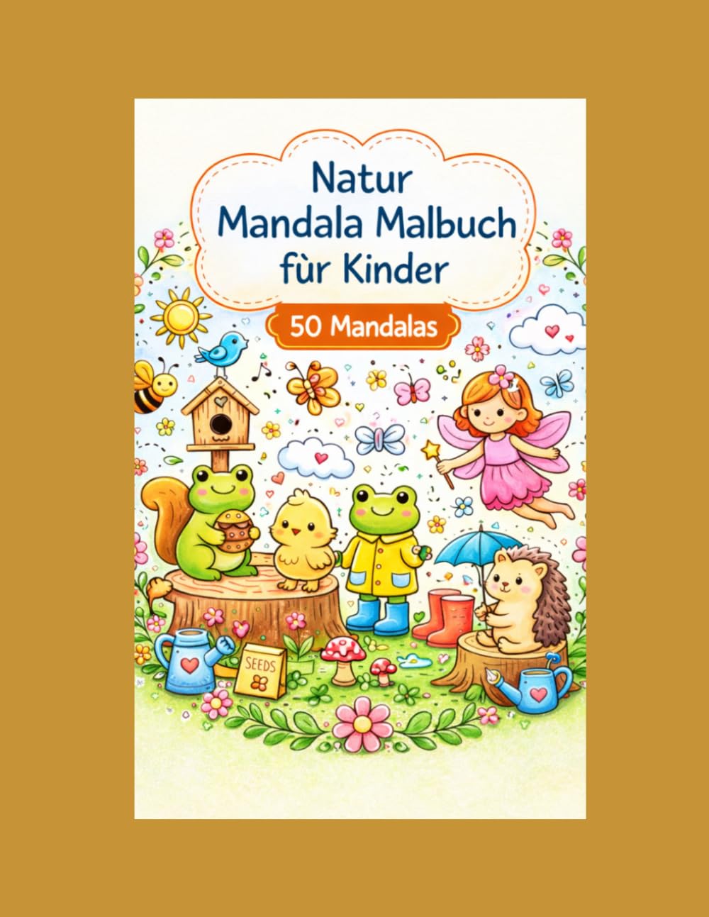 Natur Mandala Malbuch für Kinder: 50 liebevolle Naturmandalas mit Tieren, Blumen und Gartenmotiven – Entspannendes Ausmalbuch für Kinder