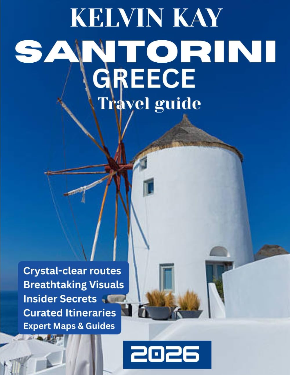 SANTORINI TRAVEL GUIDE 2025/2026: An Unforgettable Journey Through Greece's Famous Island—From Ancient Ruins to Breathtaking Views