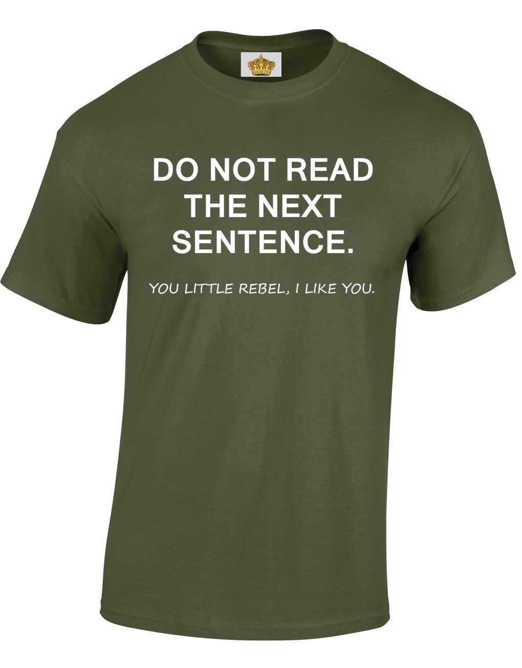 Crown Designs Do Not Read The Next Sentence Funny Cool for Men & Teenagers T-Shirts Tops - Military Green/Large