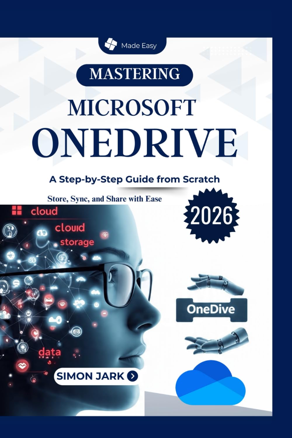 Mastering Microsoft OneDrive: A Step-by-Step Guide from Scratch (Microsoft Essentials for Everyday Users)