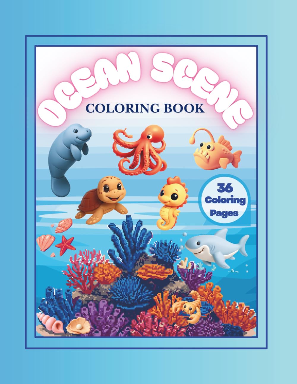 Ocean Scene Coloring Book for Kids Ages 3-9: Cute Sea Animals and Fun Underwater Pages to Color