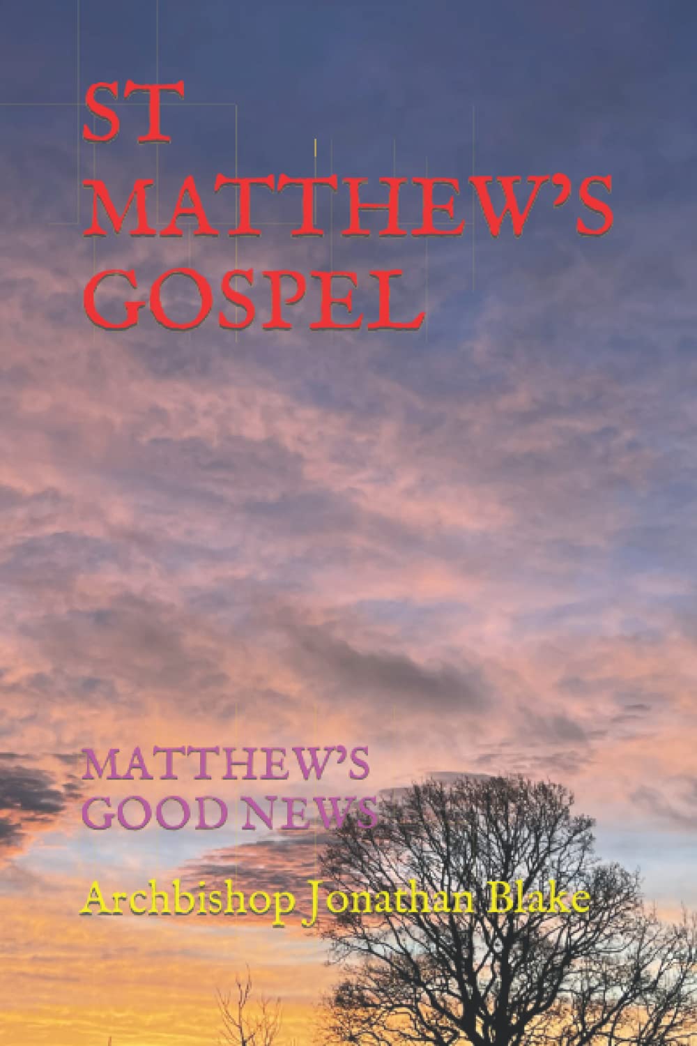 ST MATTHEW’S GOSPEL: MATTHEW’S GOOD NEWS
