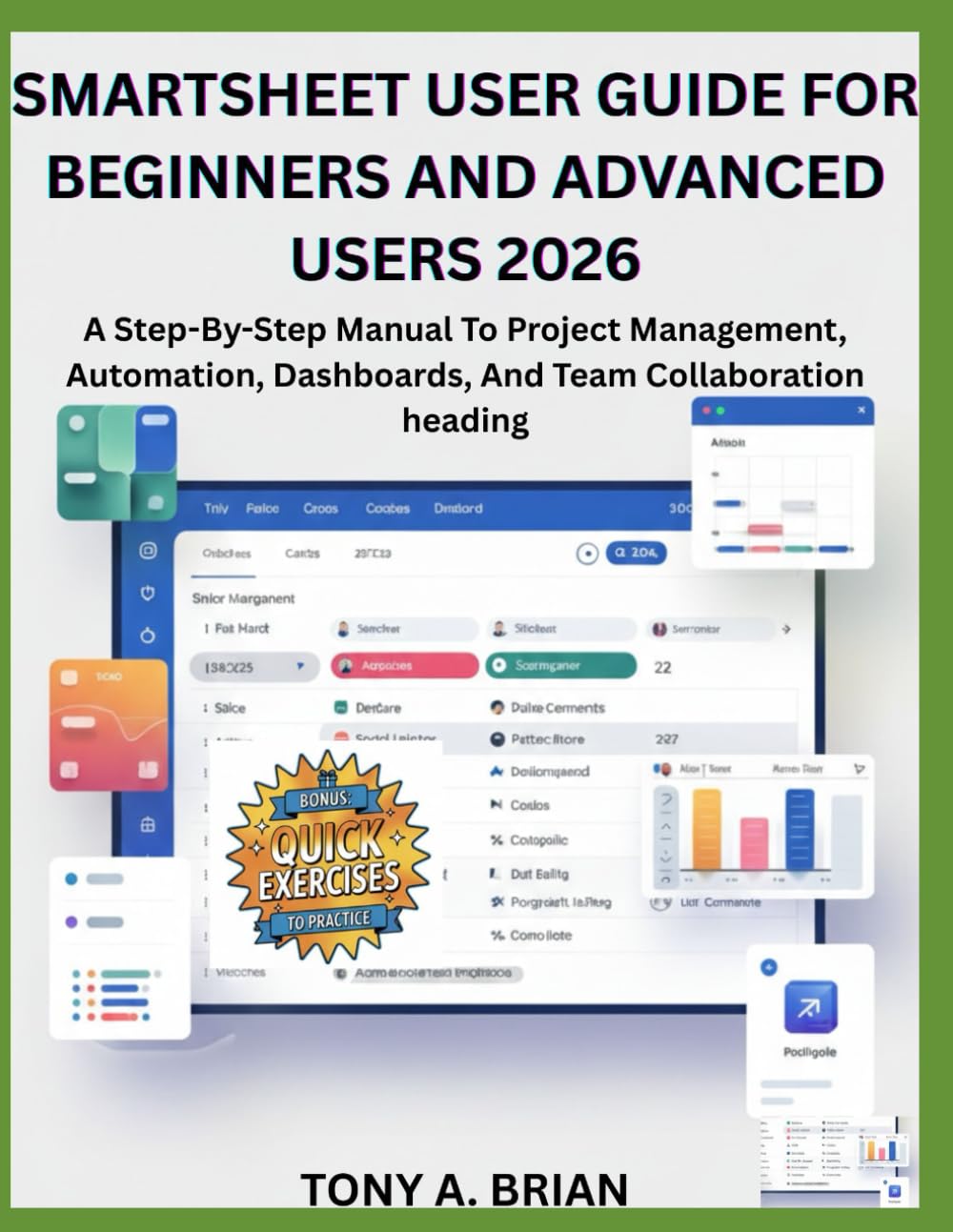 SMARTSHEET USER GUIDE FOR BEGINNERS AND ADVANCED USERS 2026: A Step-By-Step Manual To Project Management, Automation, Dashboards, And Team Collaboration heading