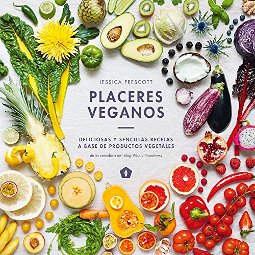 Placeres veganos: Deliciosas y sencillas recetas a base de productos vegetales (Spanish Edition)