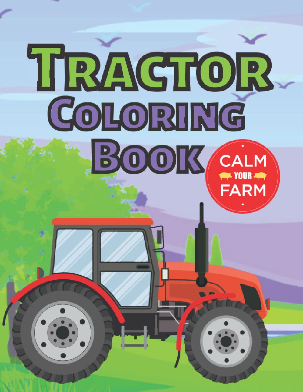Tractor Coloring Book: Truck Coloring Book For Kids Ages 4-8, Tractor Coloring Book For Kids 8-12, Construction Coloring Book For Kids, Trailer ... Books About Tractors, Farm Coloring Book