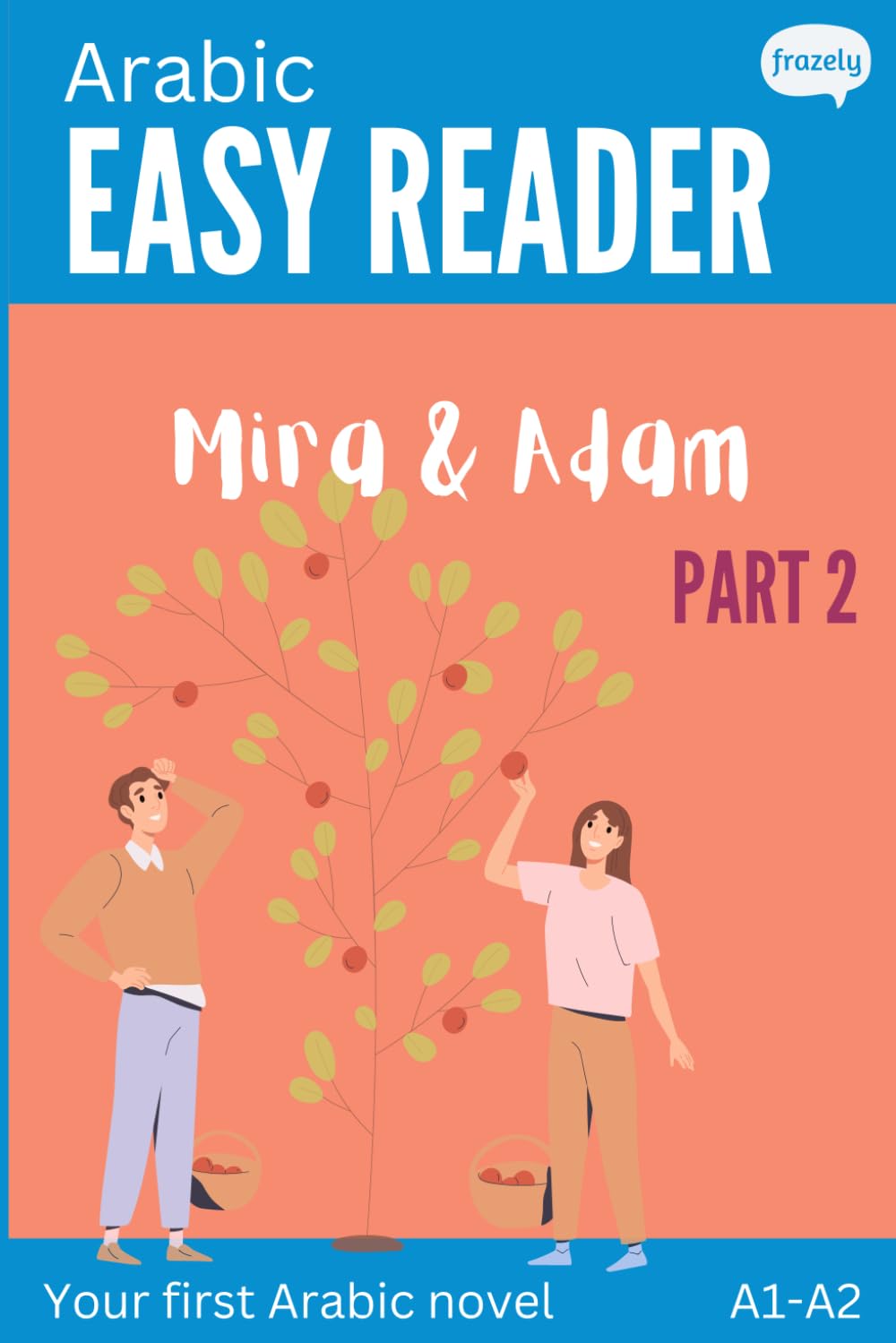 Arabic Easy Reader - Mira & Adam II: Engaging Story for Beginners (A1-A2) with Full Arabic to English Translation: 2 (Learn Arabic with Easy Stories)