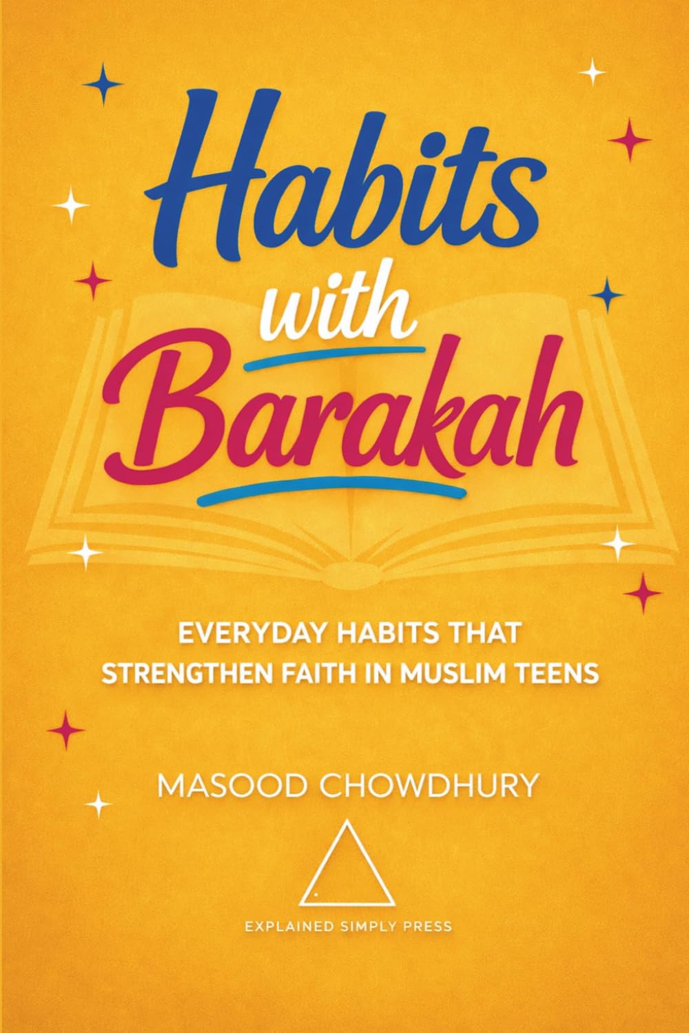 Habits with Barakah: Everyday Habits That Strengthen Faith in Muslim Teens (The Barakah Series)