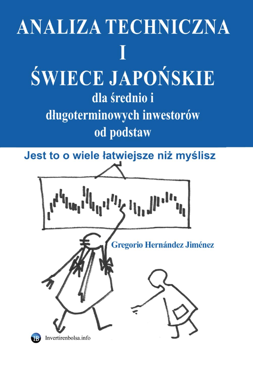 Analiza techniczna i świece japońskie dla średnio i długoterminowych inwestorów od podstaw: Jest to o wiele łatwiejsze niż myślisz