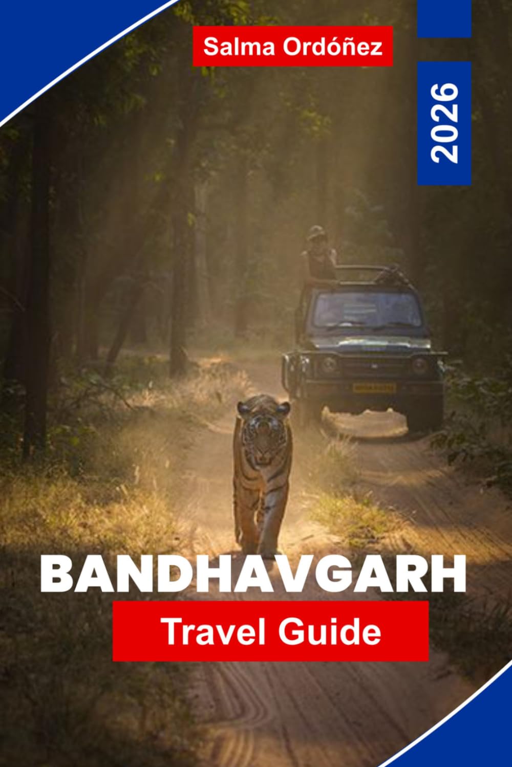 BANDHAVGARH Travel Guide 2026: Discover Tiger Safaris, Dense Forests, Historic Forts, Local Wildlife, and Practical Tips for Your India Trip