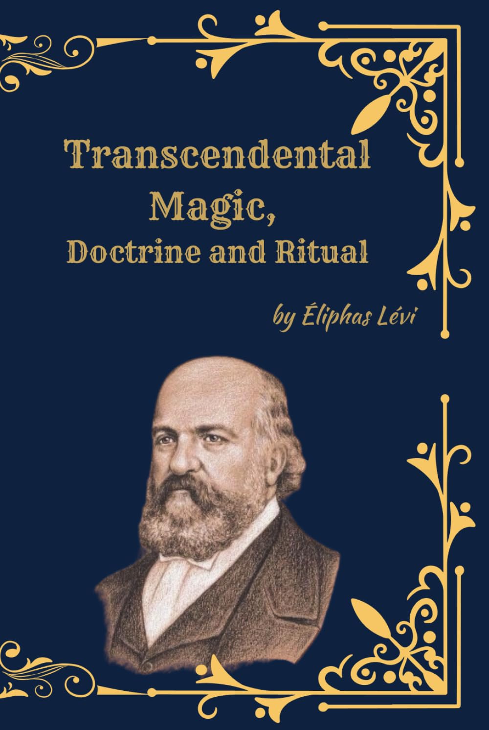 Transcendental Magic: Its Doctrine and Ritual (Deluxe Edition): The Complete Classic of Ceremonial Magic and Occult Philosophy