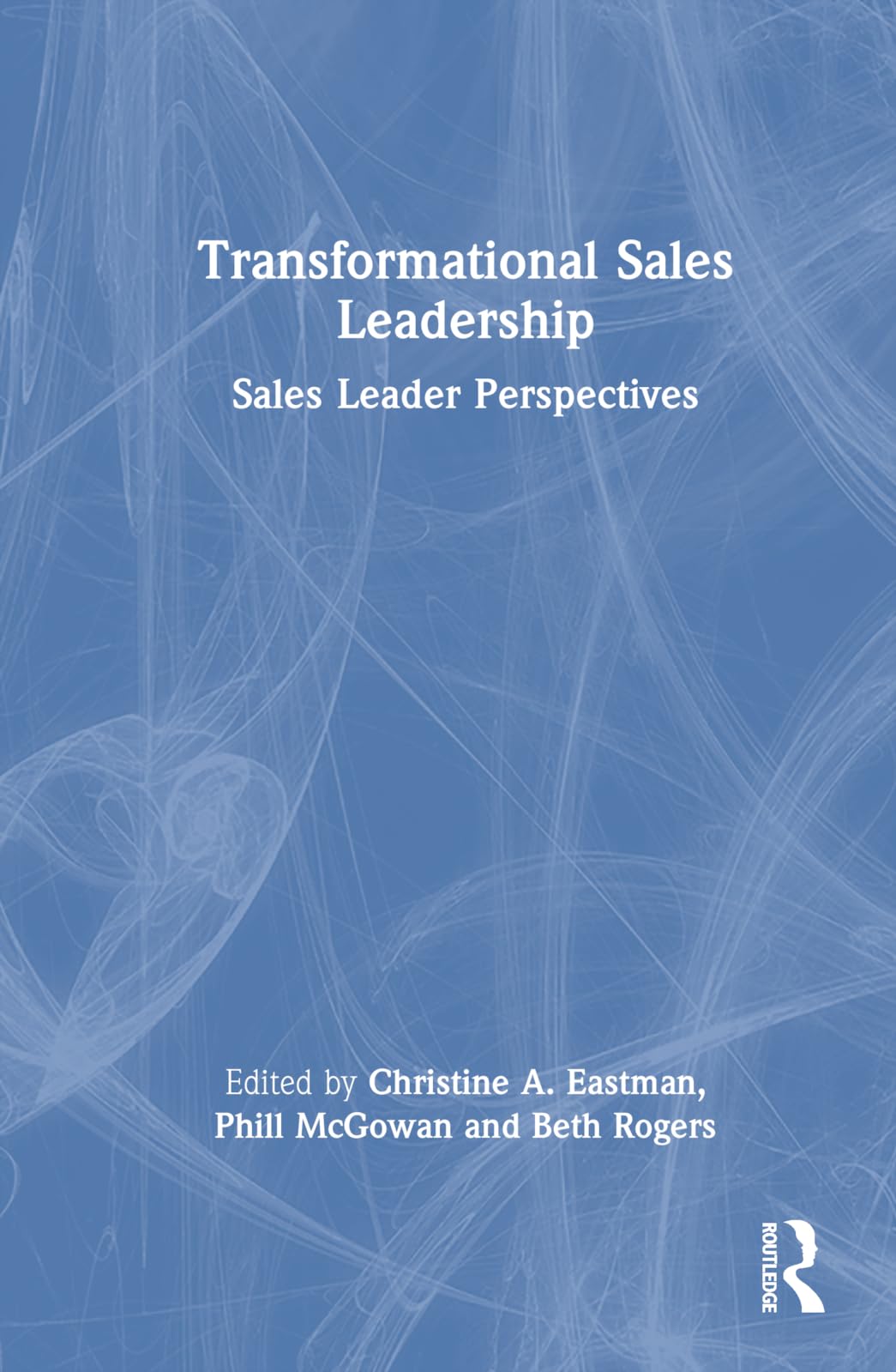 Transformational Sales Leadership: Sales Leader Perspectives