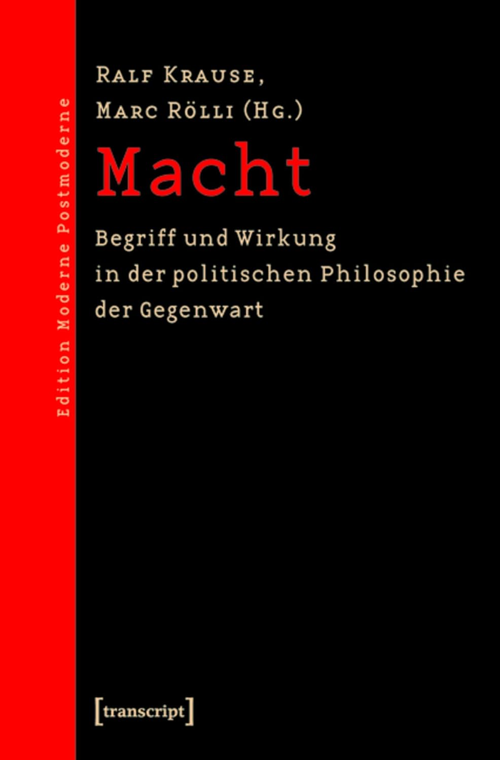 Macht: Begriff und Wirkung in der politischen Philosophie der Gegenwart (Edition Moderne Postmoderne) (German Edition)      [Print Replica] Kindle Edition