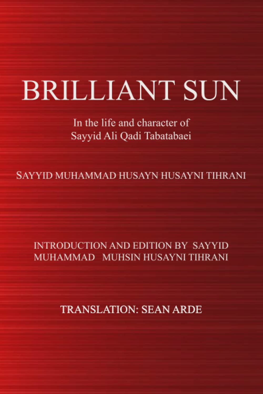 BRILLIANT SUN: In the life and character of Sayyid Ali Qadi Tabatabaei