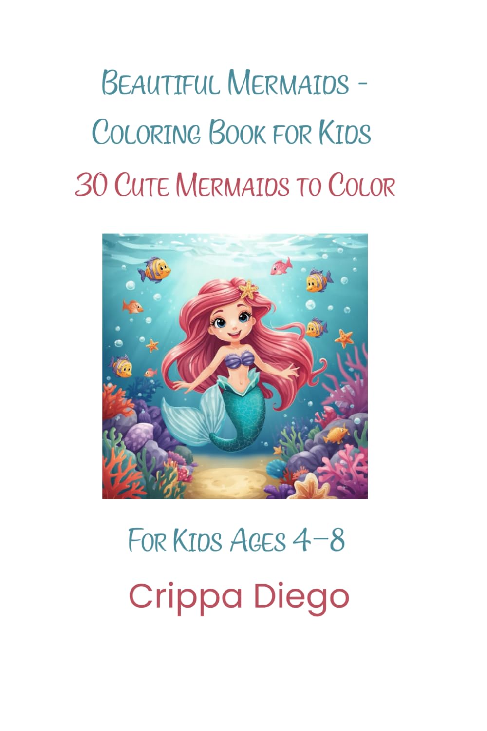 Beautiful Mermaids - Coloring Book for Kids: 30 Cute Mermaid to Color