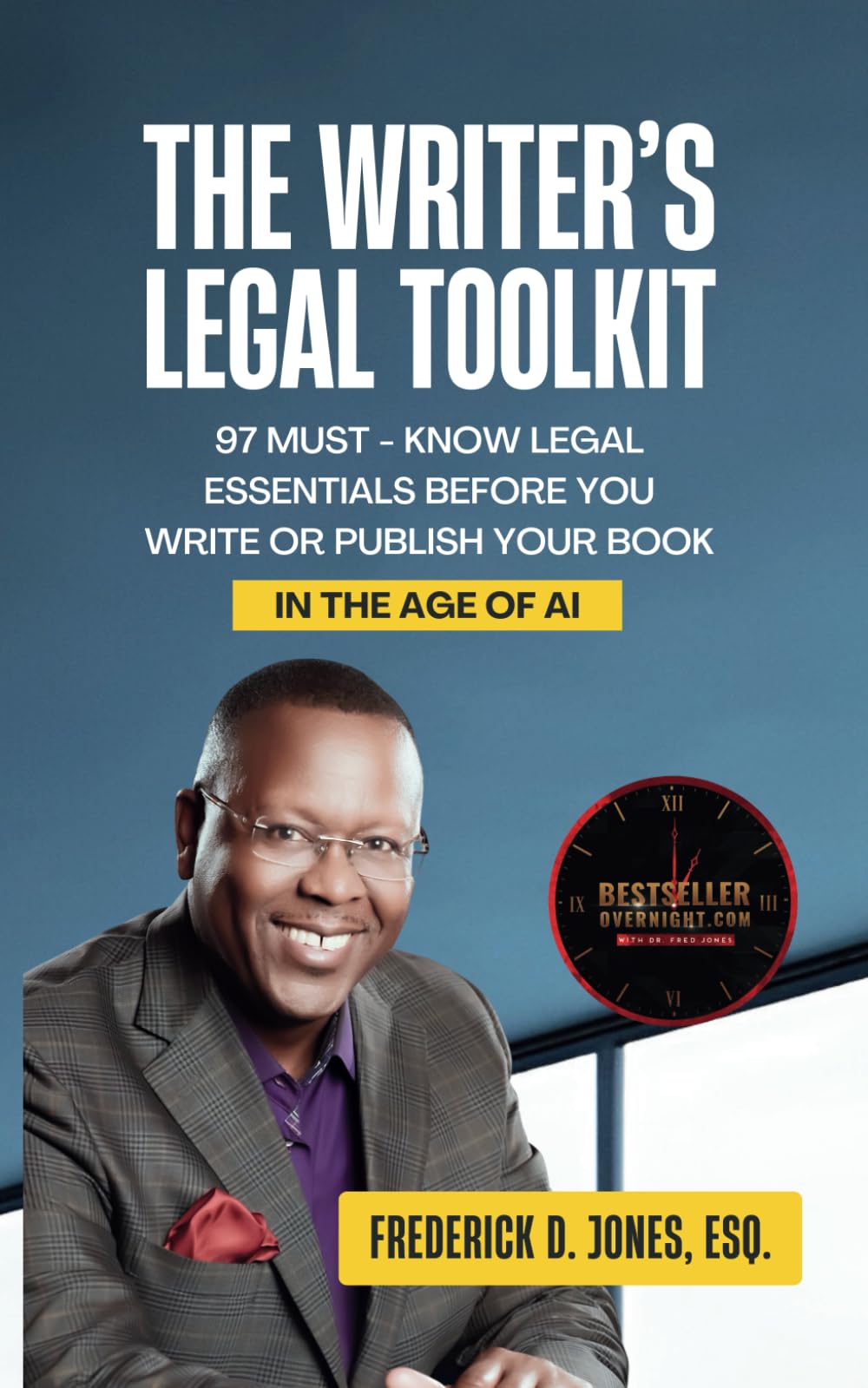 THE WRITER’S LEGAL TOOLKIT: 97 Must-Know Legal Essentials Before You Write or Publish Your Book