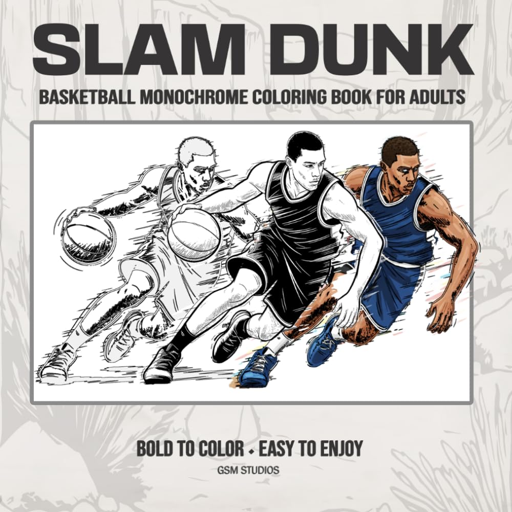 SLAM DUNK Basketball Monochrome Coloring Book For Adults: Bold to Color - Easy to Enjoy (GSM Studios Monochrome Coloring Book Collection)