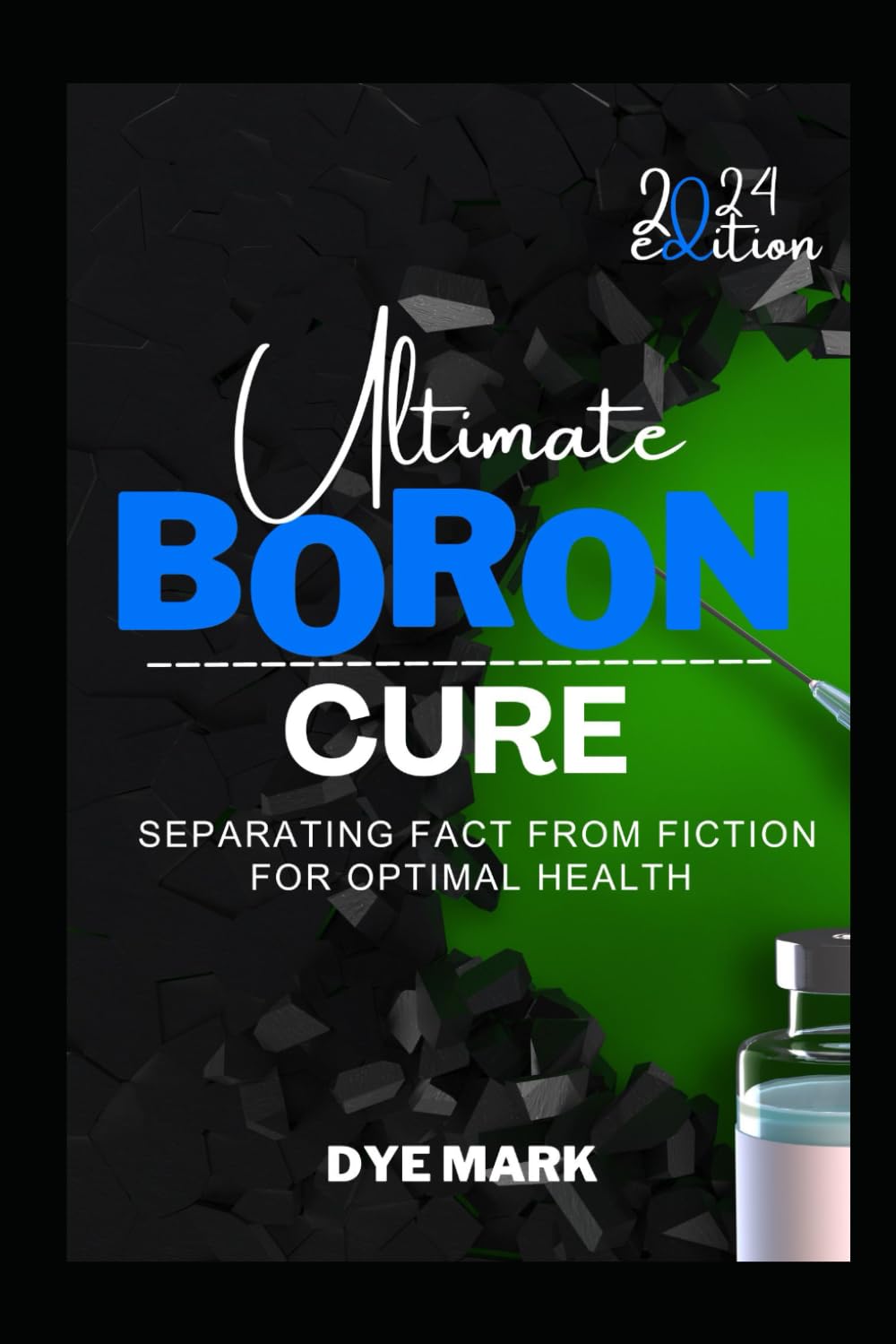 ULTIMATE BORON CURE: Separating Fact from Fiction for Optimal Health