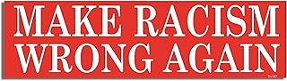 Gear Tatz - Make Racism Wrong Again - Political,Liberal - Bumper Sticker or Car Magnet - Professionally Made in The USA - Vinyl or Magnetic Decal (Magnetic, X1)