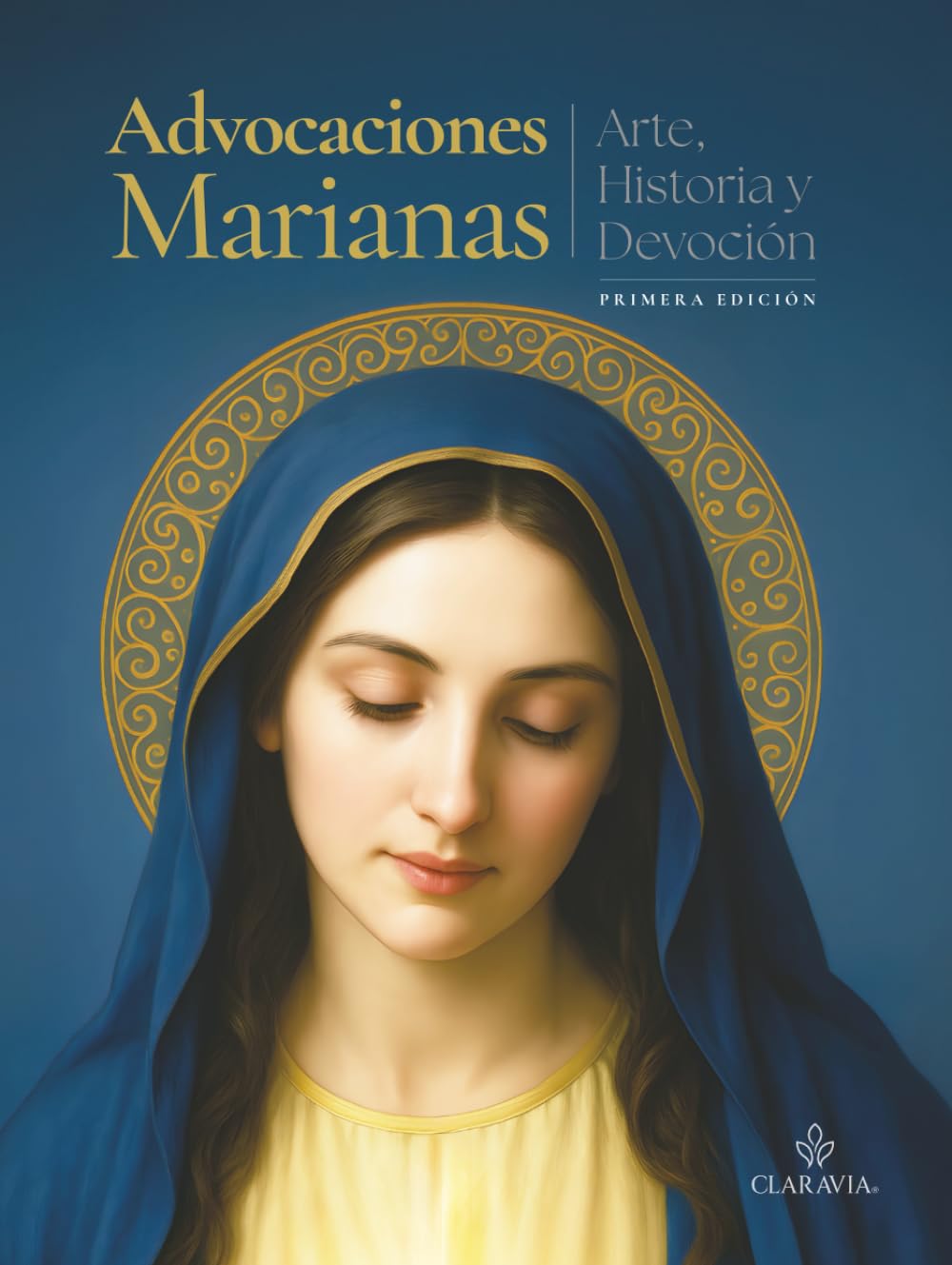 Advocaciones Marianas: Arte, Historia y Devoción Edición I