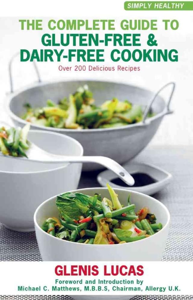 [(The Complete Guide to Gluten-Free and Dairy-Free Cooking : Over 200 Delicious Recipes)] [By (author) Glenis lucas] published on (April, 2008)