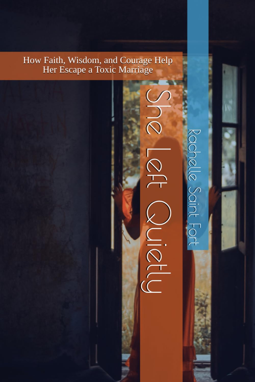 She Left Quietly: How Faith, Wisdom, and Courage Help Her Escape a Toxic Marriage