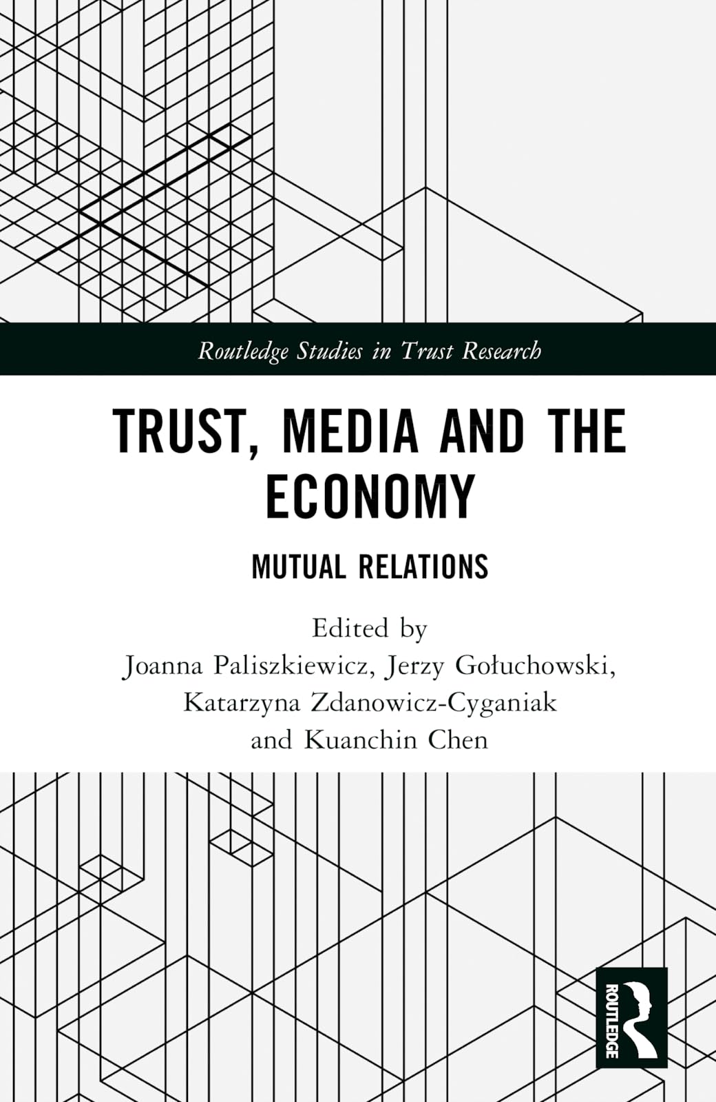 Trust, Media and the Economy: Mutual Relations (Routledge Studies in Trust Research)