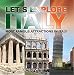 Let's Explore Italy (Most Famous Attractions in Italy): Italy Travel Guide (Children's Explore the World Books)