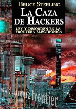 La Caza de Hackers: Ley y Desorden en la Frontera Electrónica
