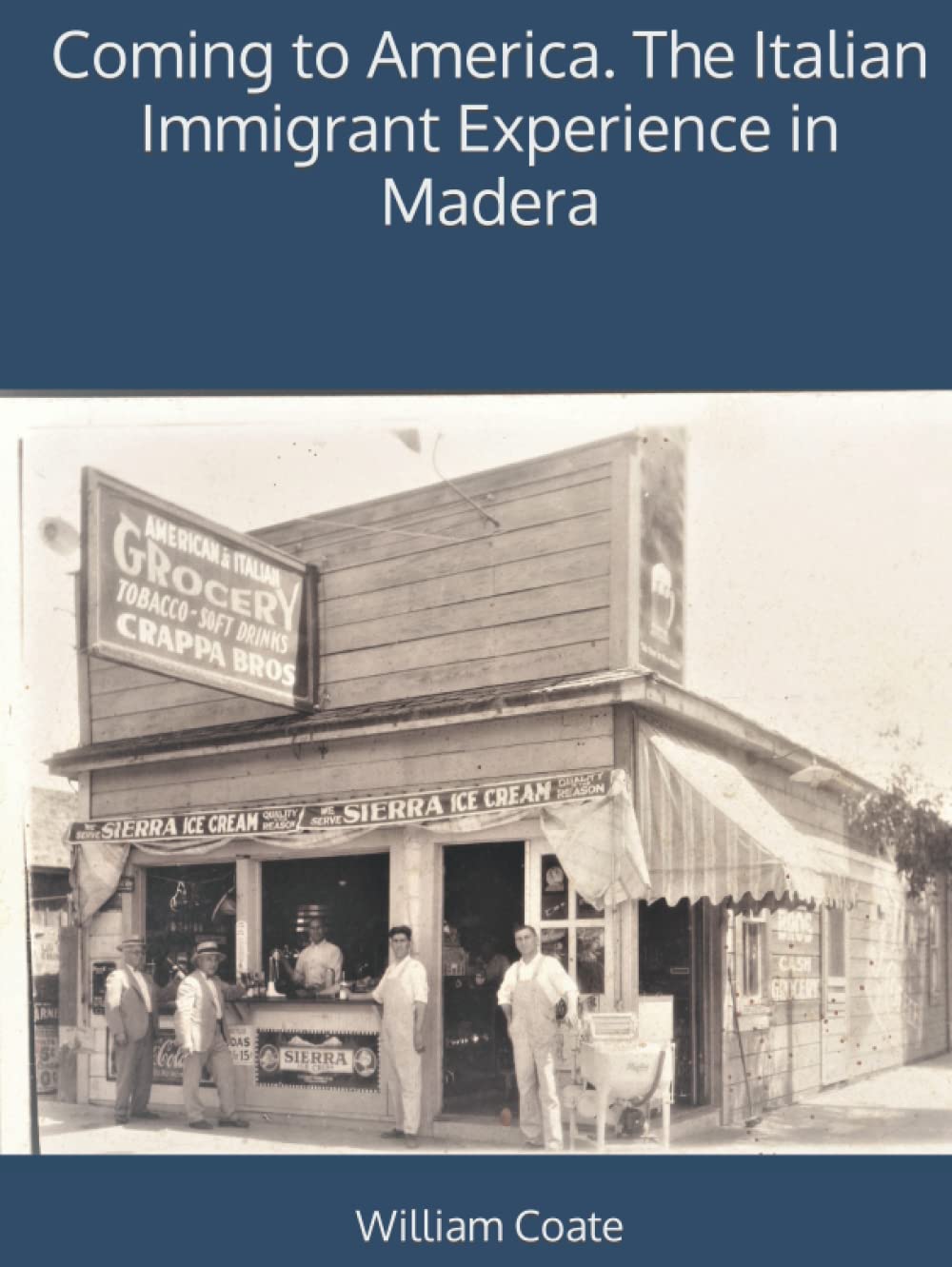 Coming to America. The Italian Immigrant Experience in Madera