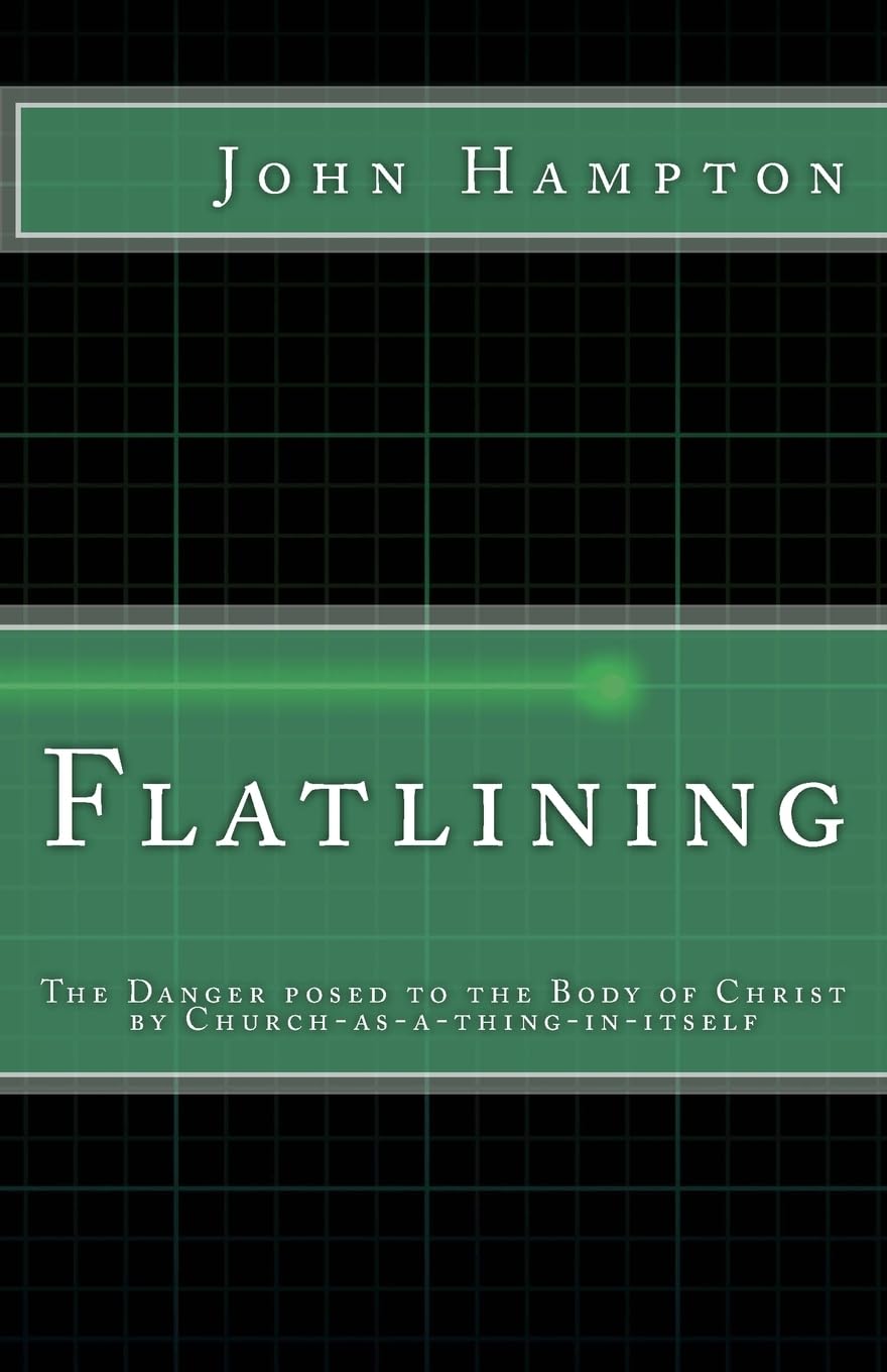 Flatlining: The Danger Posed to the Body of Christ by Church-as-a-Thing-in-Itself