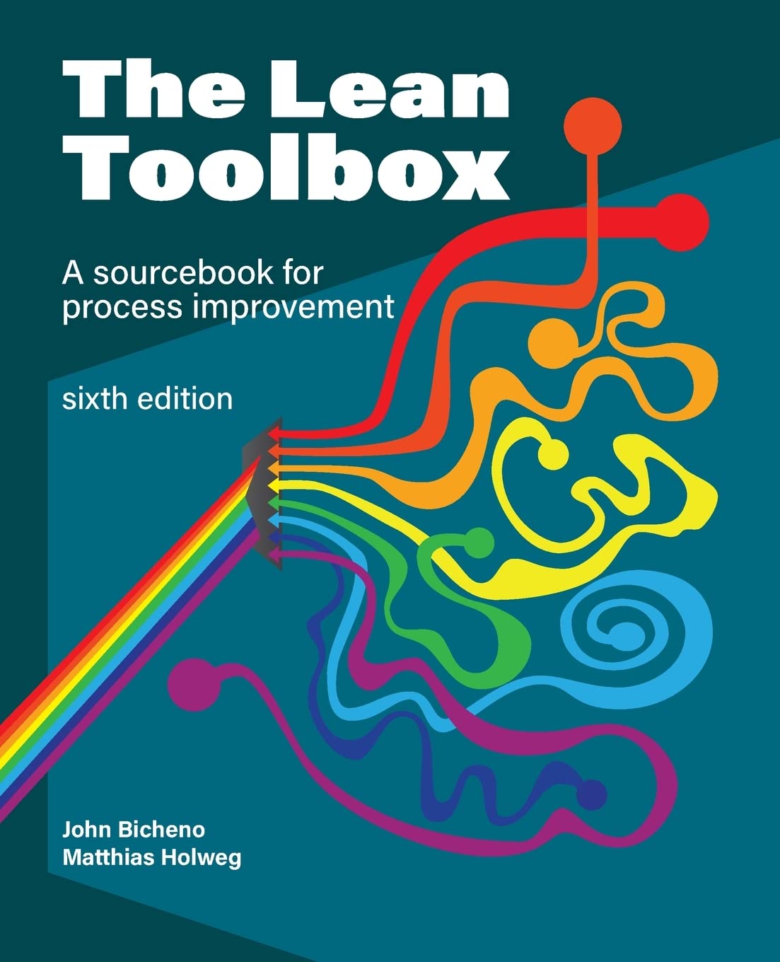 The Lean Toolbox: A Sourcebook for Process Improvement