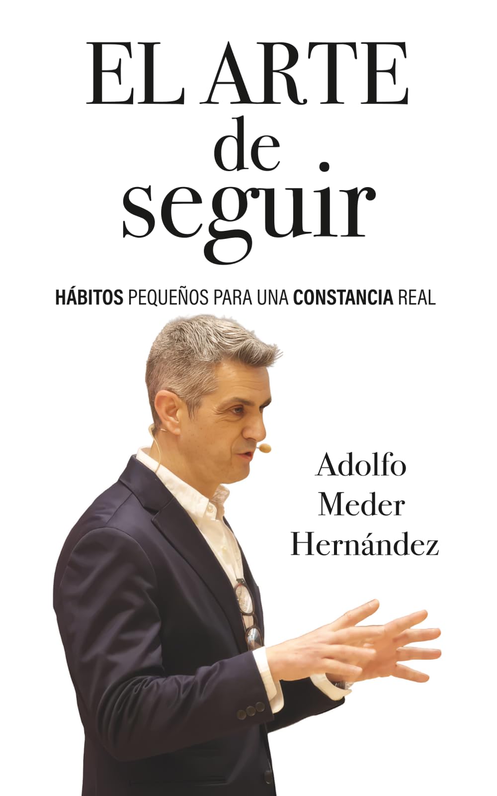 El arte de seguir: Hábitos pequeños para una constancia real