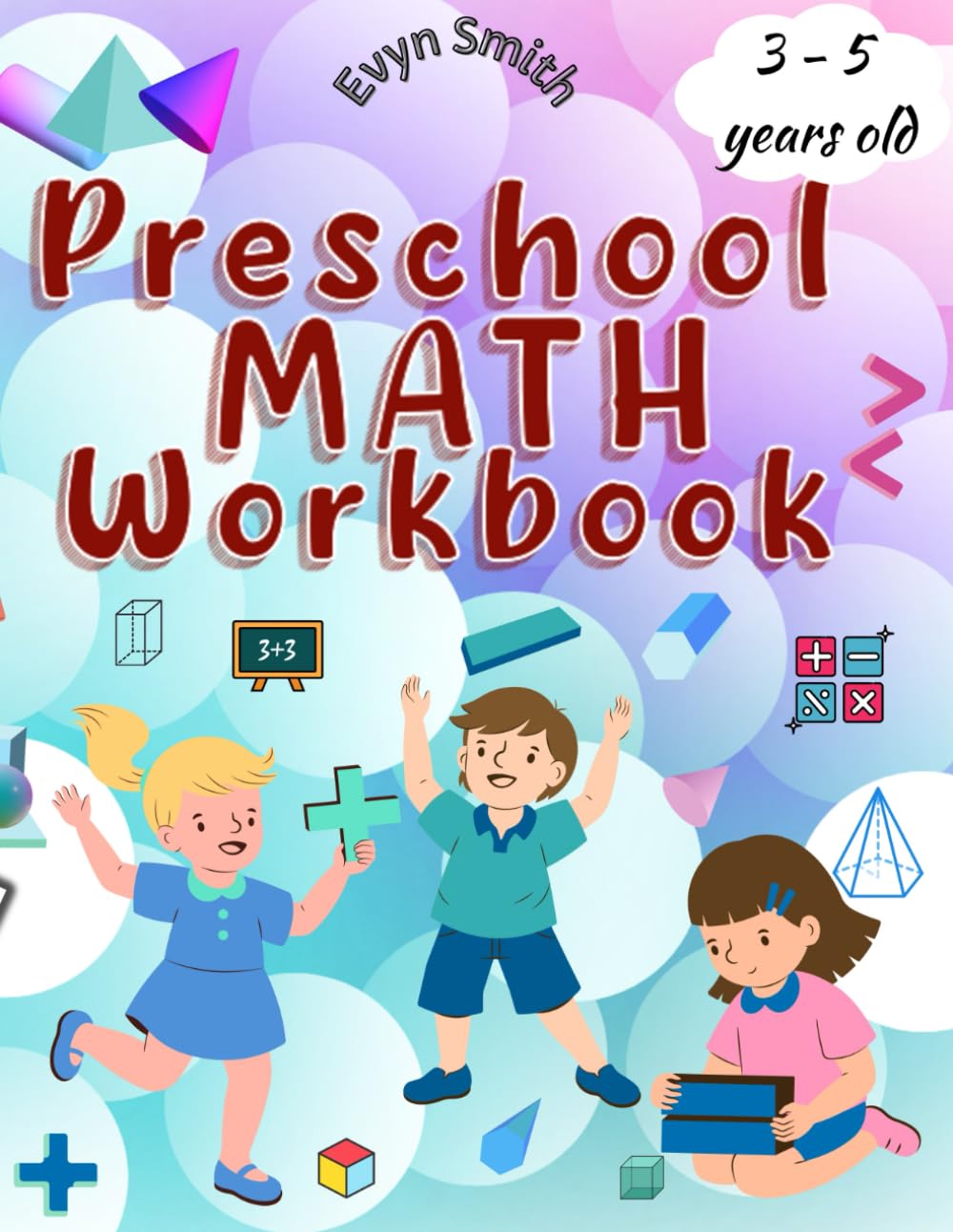 Preschool MATH Workbook: Additions and Subtractions, Mazes, Number Tracing, and Counting