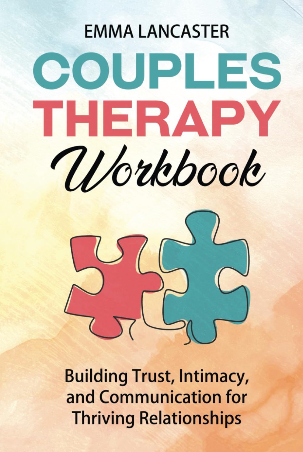 Couples Therapy Workbook: Building Trust, Intimacy, and Communication for Thriving Relationships (Interpersonal Skills)