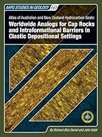 Atlas of Australian and New Zealand Hydrocarbon Seals: Worldwide Analogs for Cap Rocks and Intraformational Barriers in Clastic Depositional Settings 0891810676 Book Cover
