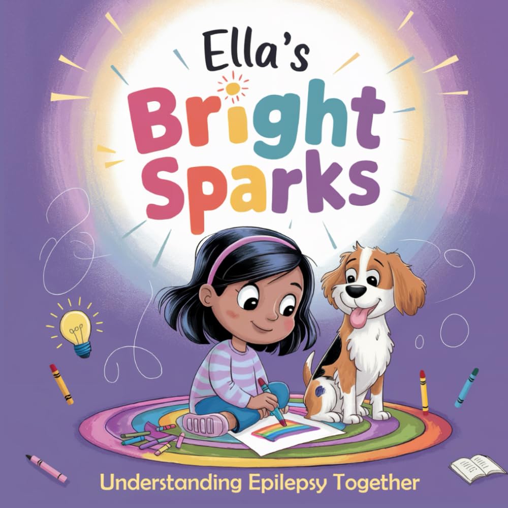 Ella's Bright Spark Understanding Epilepsy Together: A Story and Coloring Adventure About Awareness, Kindness and Understanding