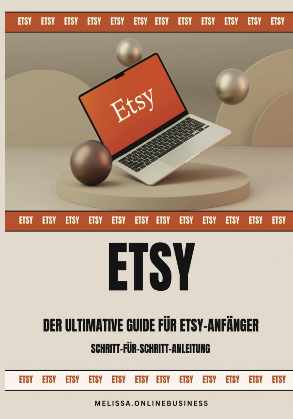 Etsy Business leicht gemacht: Dein Schritt-für-Schritt-Guide zum erfolgreichen Online-Shop: Von der Shop-Erstellung bis zum ersten Verkauf – mit ... starten und automatisiert Geld verdienen!